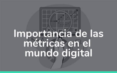 Importancia de las métricas en el mundo digital